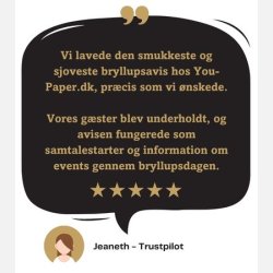 Kundeanmeldelse af Bryllupsavis - Vi lavede den smukkeste og sjoveste bryllupsavis hos You-Paper.dk, pr�cis som vi �nskede. Vores g�ster blev underholdt, og avisen fungerede som samtalestarter og information om events gennem bryllupsdagen - Jeaneth, Trustpilot
